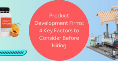 Product Development Firms 4 Key Factors to Consider Before Hiring Services Companies