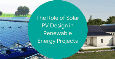 The Role of Solar PV Design in Renewable Energy Projects Services for Companies