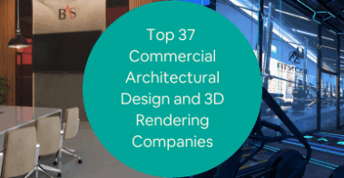 Top 37 Commercial Architectural Design and 3D Rendering Companies for Architectural Firms